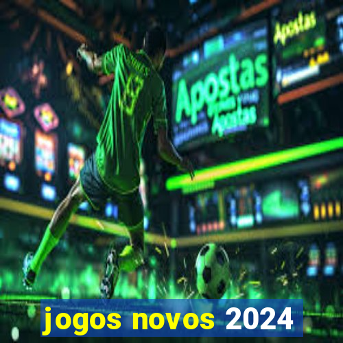 jogos novos 2024